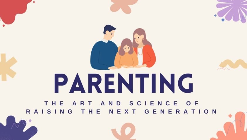 Parenting The Art and Science of Raising the Next Generation